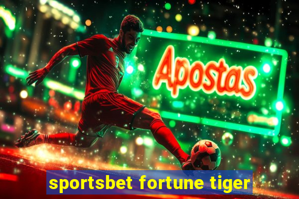 sportsbet fortune tiger